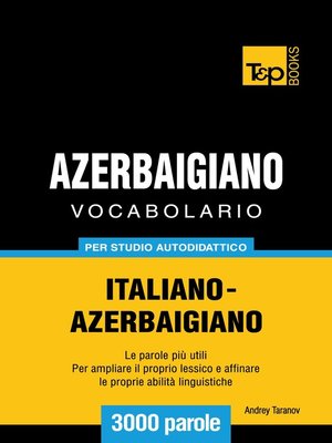 cover image of Vocabolario Italiano-Azerbaigiano per studio autodidattico